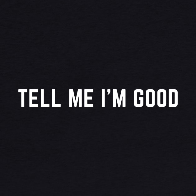 Tell me I'm good by C-Dogg